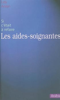 Les aides-soignantes : Si c'était à refaire