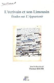 L' Écrivain et son Limousin : Etudes sur l'Appartenir