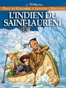 Paul et Colombe à travers l'Histoire Tome 5 : l'indien du Saint-Laurent