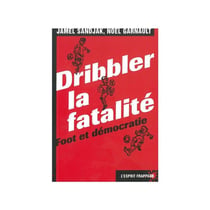 Dribbler la fatalité : foot et démocratie