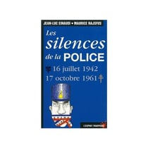 Les silences de la police - 16 juillet 1942, 17 octobre 1961