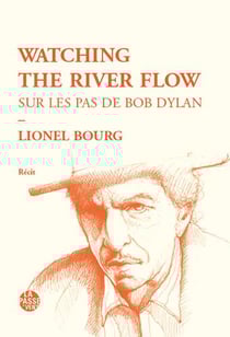 watching the river flow - sur les pas de bob dylan