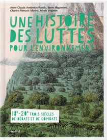 Une histoire des luttes pour l'environnement : trois siècles de combats et de débats, xviiie-xxe siècle