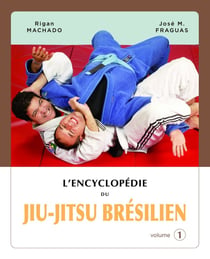 Encyclopédie du jiu-jitsu brésilien Tome 1