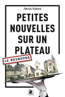 Petites Nouvelles sur un plateau : Le Neubourg