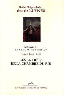 Mémoires sur la cour de Louis XV t.1 (1735-1737) - les entrées de la chambre du roi