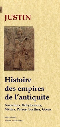 Histoire des grands empires de l'Antiquité : Assyriens, Babyloniens, Mèdes, Perses, Scythes et Grecs