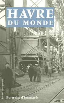 HAVRE DU MONDE PORTRAITS D'IMMIGRES