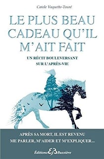 Le plus beau cadeau qu'il m'ait fait - un récit bouleversant sur l'après-vie