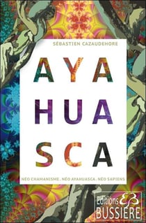 Ayahuasca - néo chamanisme - néo hayahuasca - néo sapiens