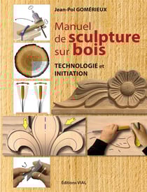 Manuel de sculpture sur bois - technologie et initiation