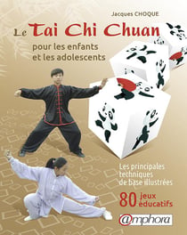 Le tai chi chuan pour les enfants et les adolescents - de la théorie à la pratique - 80 jeux éducatifs