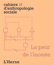 Cahiers d'anthropologie sociale Tome 15 : la peur de l'inceste