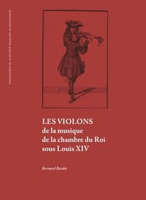 Les violons de la musique de la chambre du roi sous louis xiv