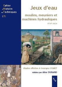 Jeux d'eau moulins meuniers et maChines hydrauliques XII-XXe s