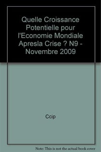 Quelle croissance potentielle pour l'economie mondiale apresla crise ? n9 - novembre 2009