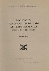 Recherches sur les routes de l'Inde au temps des Mogols - étude critique des sources