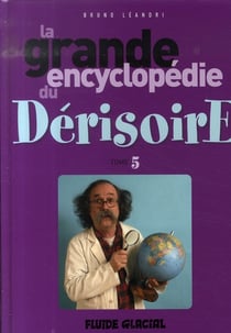 La grande encyclopédie du dérisoire t.5