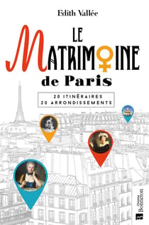 Le matrimoine de Paris - 20 itinéraires, 20 arrondissements