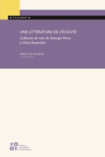 Une littérature de l'écoute : Collectes de voix de Georges Perec à Olivia Rosenthal