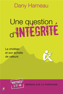 Une question d'integrite - le chretien et son echelle de valeurs