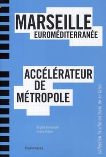 Marseille euroméditerranée - accélérateur de métropole