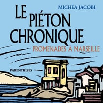 Le piéton chronique : Promenades à Marseille