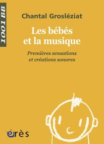 Les bébés et la musique - premières sensations et créations sonores