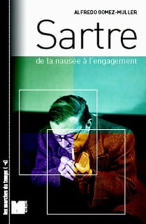 Sartre - de "la nausee" a l'engagement