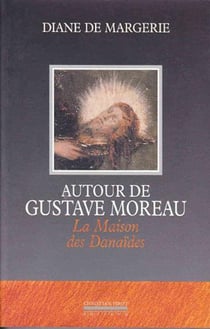 Autour de Gustave Moreau, la maison danaïdes