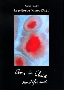 La prière de l'anima christi