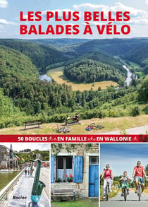 Les plus belles balades à vélo en Wallonie - 50 boucles en famille