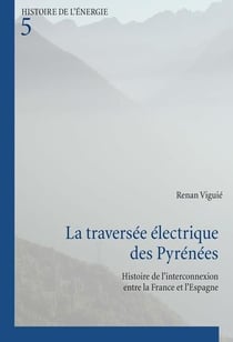 La traversée électrique des Pyrénées : Histoire de l'interconnexion entre la France et l'Espagne
