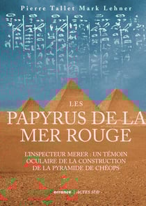 Les papyrus de la Mer rouge et la construction des pyramides