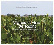 Vignes et vins de talant - 800 ans d'histoire en Bourgogne