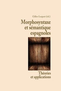 Morphosyntaxe et sémantique espagnoles : théories et applications
