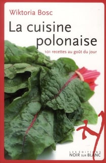 La cuisine polonaise, 101 recettes au goût du jour