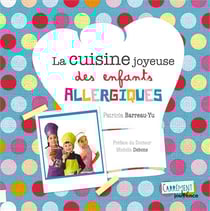 La cuisine joyeuse des enfants allergiques - recettes magiques pour se régaler