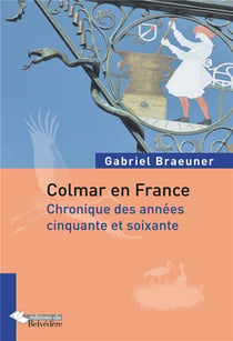 Colmar en France - chronique des années cinquante et soixante