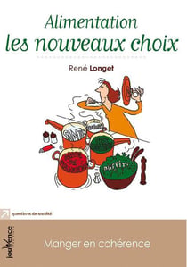 Alimentation : les nouveaux choix - manger en cohérence