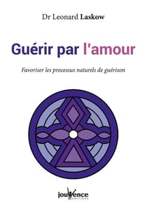 Guérir par l'amour - favoriser les processus naturels de guérison