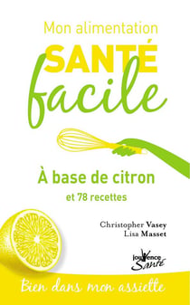 Mon alimentation santé facile Tome 9 : à base de citron et 78 recettes