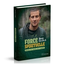 Force spirituelle : réflexions d'un aventurier pour le quotidien