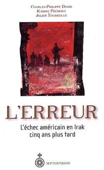 L'erreur - l'échec américain en Irak cinq ans plus tard