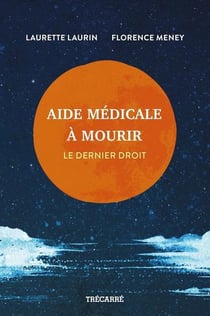 Aide médicale à mourir. Le dernier droit