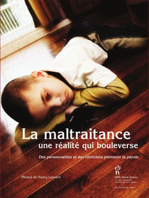 La maltraitance, une réalité qui bouleverse - des personnalités et des cliniciens prennent la parole