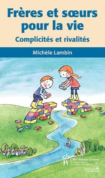 Frères et soeurs pour la vie - complicités et rivalités