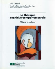 La thérapie cognitivo-comportementale - théorie et pratique
