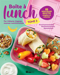 Boîte à lunch Tome 3 : 85 nouvelles recettes simples et colorées