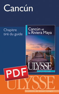 Chapitre cancún - chapitre tiré du guide ulysse « cancún et la riviera maya »